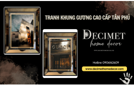 Tranh Khung Gương Cao Cấp Tân Phú - Decimet Homedecor