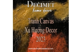 Xu hướng decor 2023: Trang trí không gian sinh hoạt bằng tranh canvas