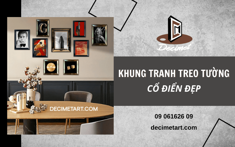Tổng hợp 5 loại khung tranh treo tường cổ điển đẹp, phong cách